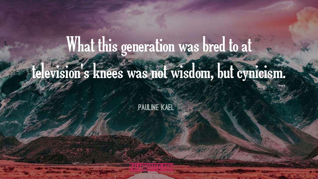 This Generation quotes by Pauline Kael