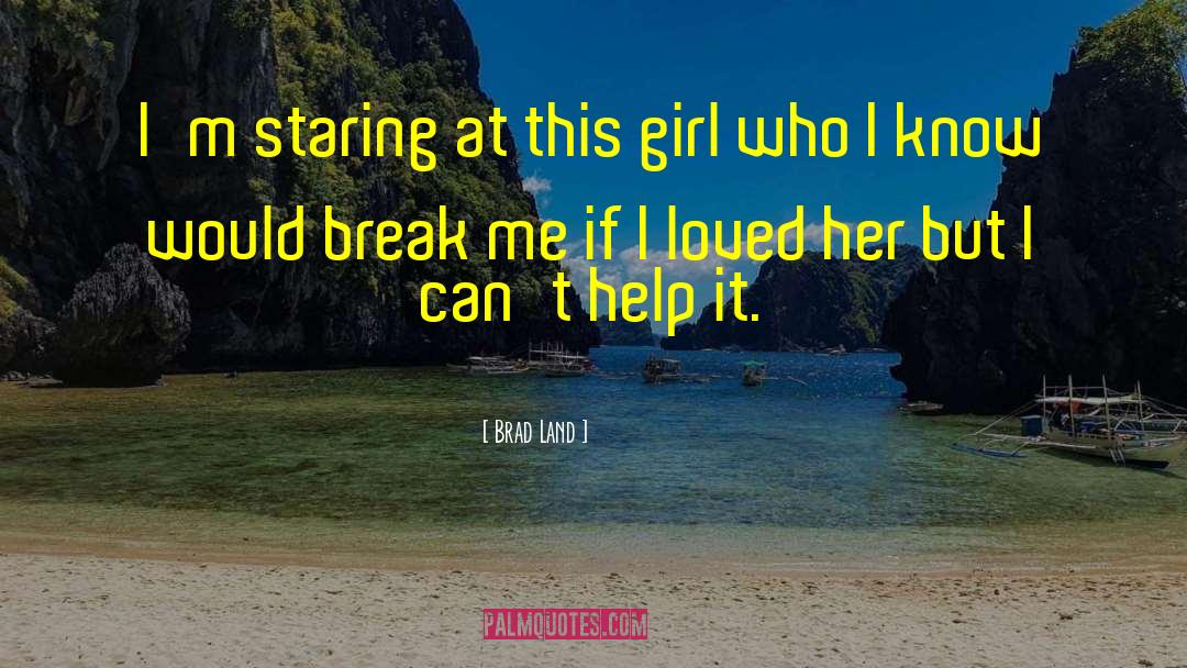 This Girl quotes by Brad Land