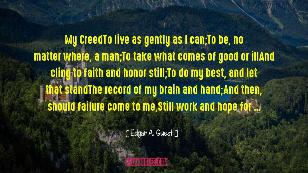 This I Believe quotes by Edgar A. Guest