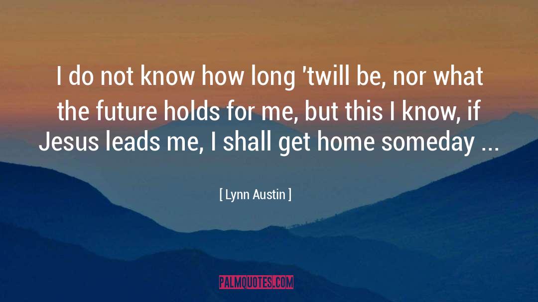 This I Know quotes by Lynn Austin