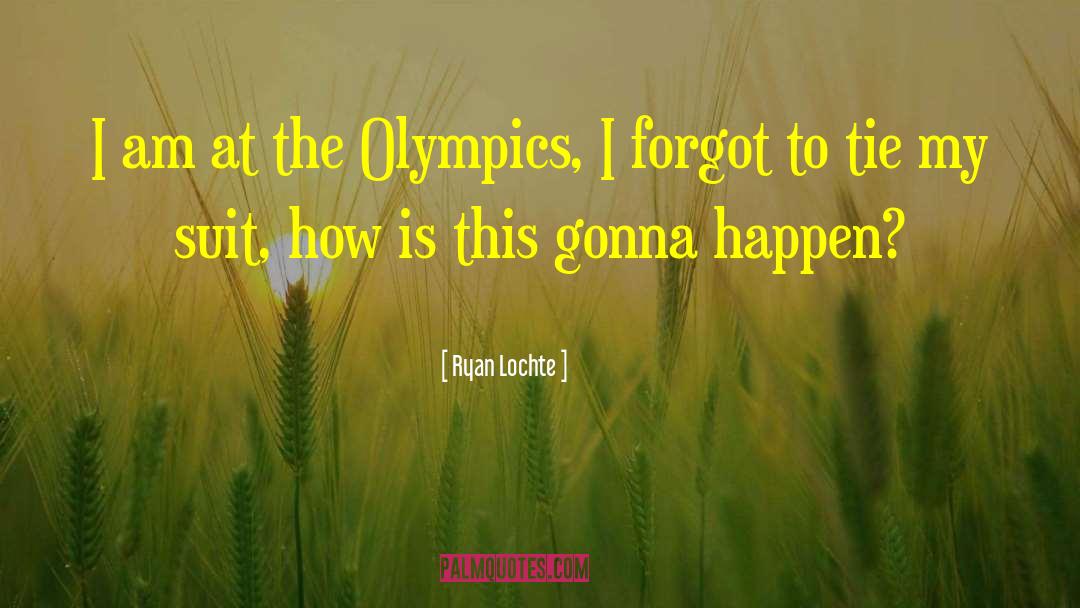 This Is Gonna Hurt quotes by Ryan Lochte