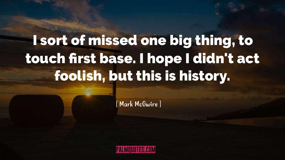 This Is History quotes by Mark McGwire