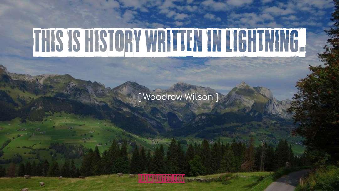 This Is History quotes by Woodrow Wilson