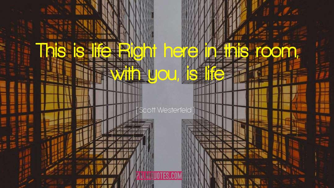 This Is Life quotes by Scott Westerfeld