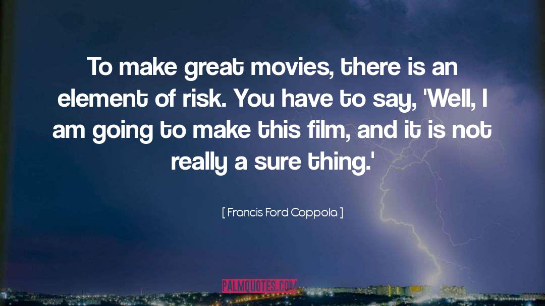 This Is Not A Drill quotes by Francis Ford Coppola