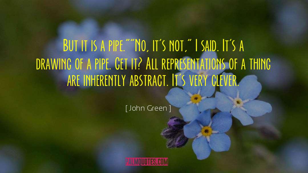This Is Not A Pipe quotes by John Green