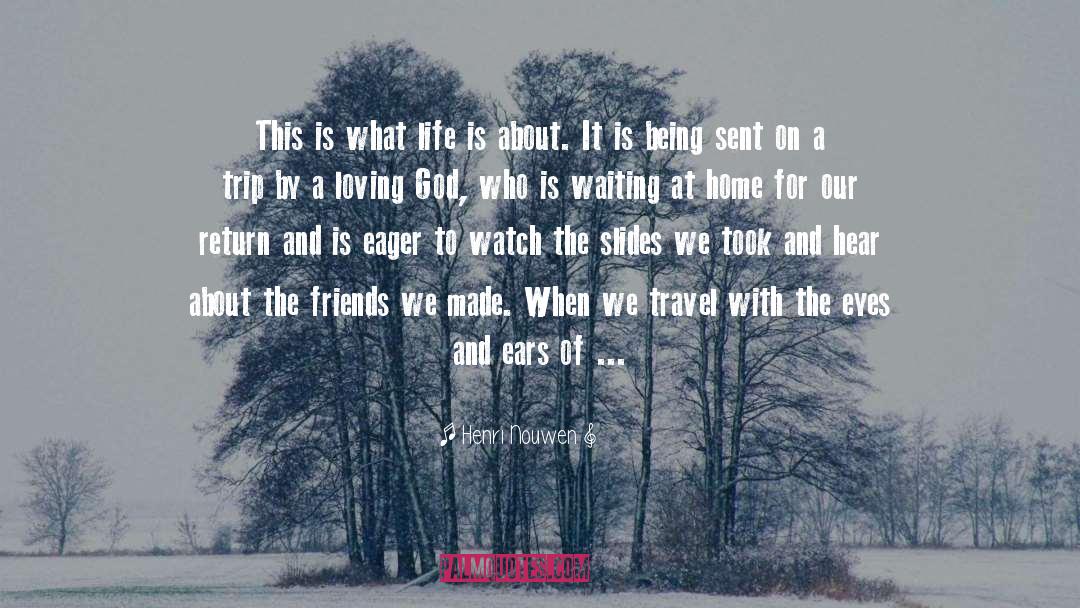 This Is What Life Is About quotes by Henri Nouwen