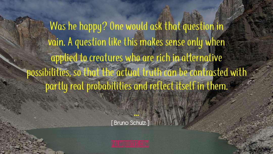 This Makes Sense quotes by Bruno Schulz