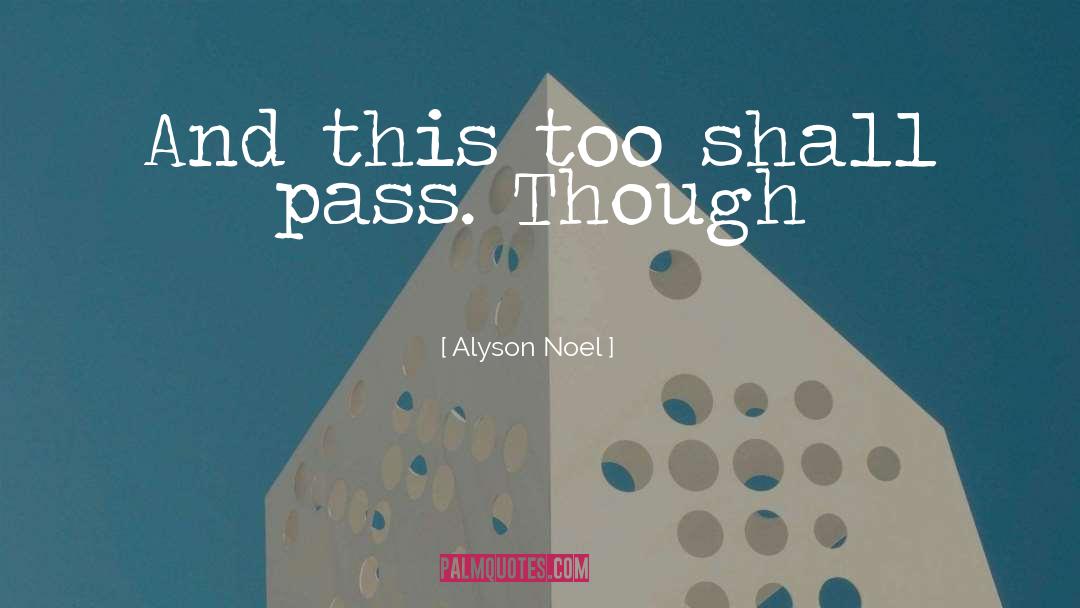 This Too Shall Pass quotes by Alyson Noel