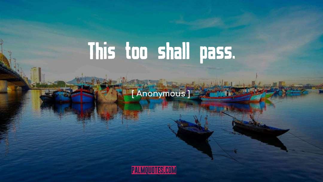 This Too Shall Pass quotes by Anonymous