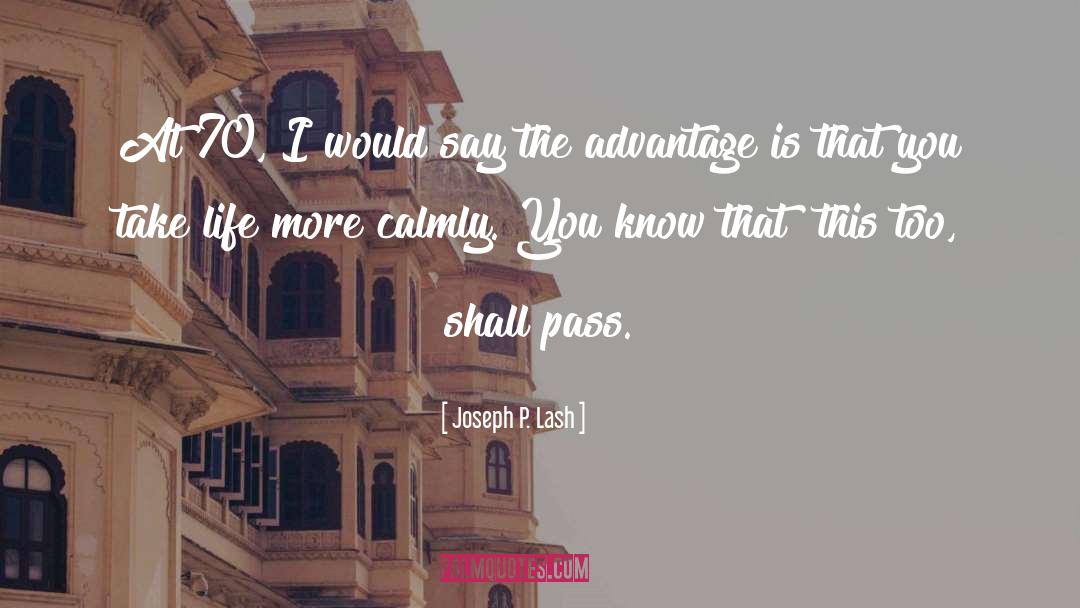 This Too Shall Pass quotes by Joseph P. Lash