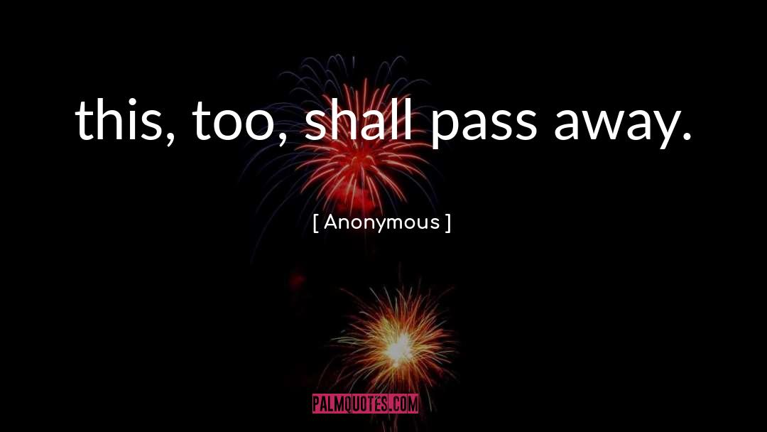 This Too Shall Pass quotes by Anonymous