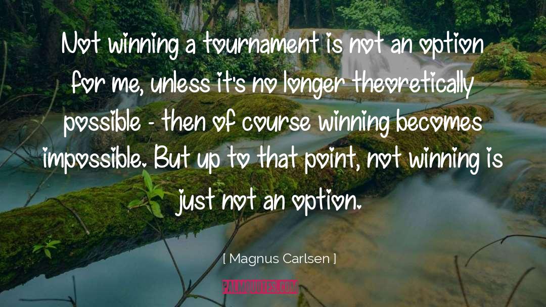 This Tournament quotes by Magnus Carlsen