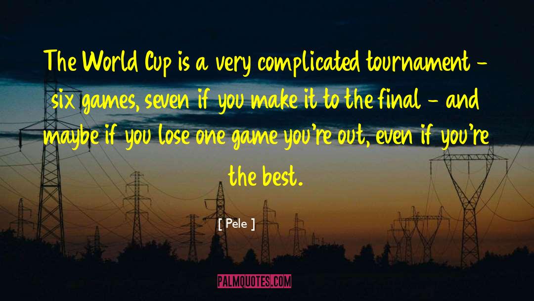 This Tournament quotes by Pele