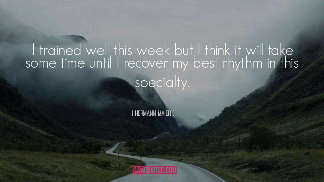 This Week quotes by Hermann Maier