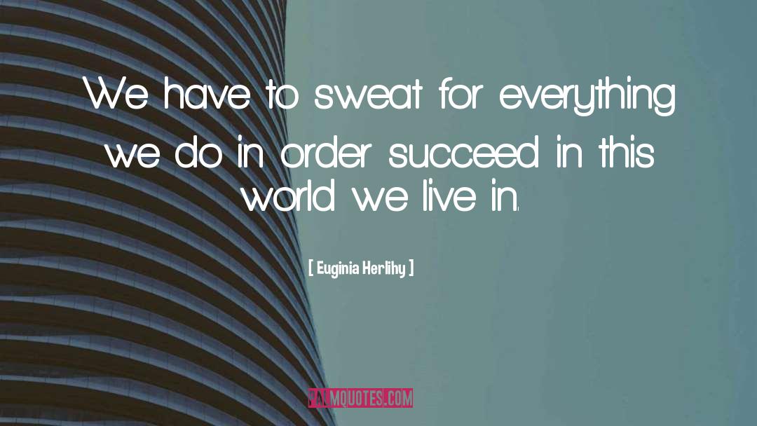 This World We Live In quotes by Euginia Herlihy