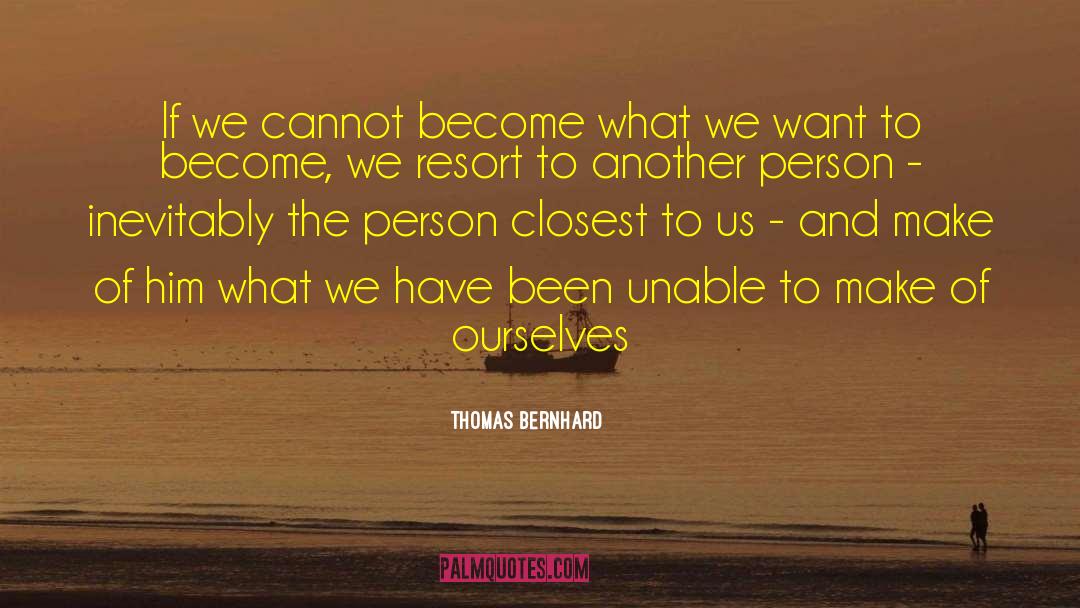 Thomas Bernhard quotes by Thomas Bernhard