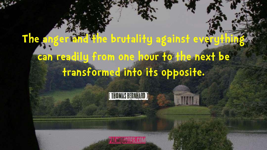 Thomas Bernhard quotes by Thomas Bernhard