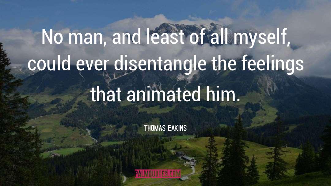 Thomas Eakins quotes by Thomas Eakins