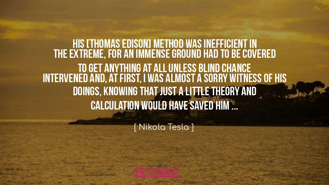 Thomas Edison quotes by Nikola Tesla