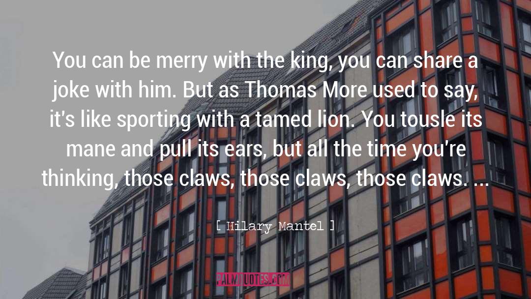Thomas More quotes by Hilary Mantel