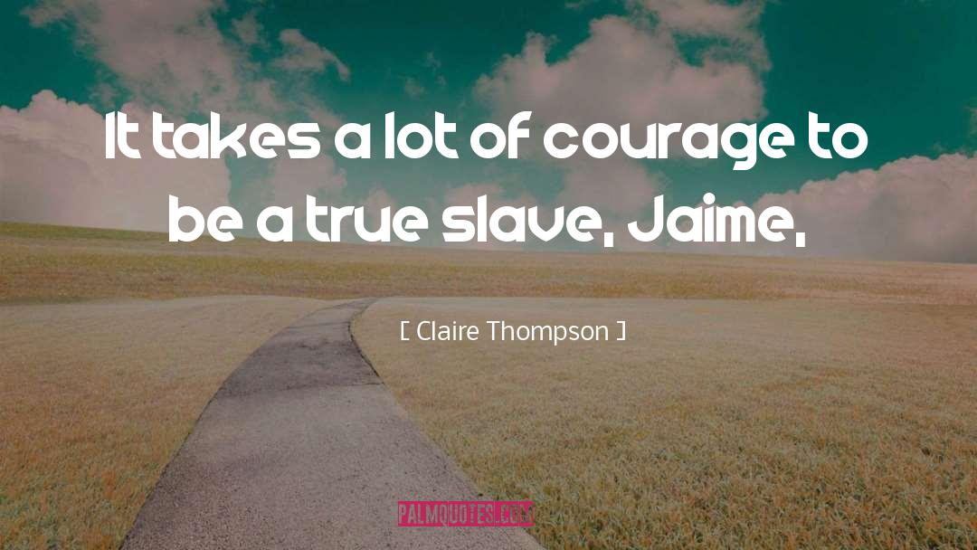 Thompson quotes by Claire Thompson