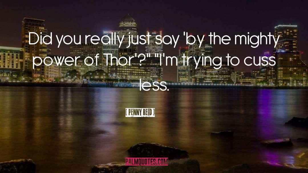 Thor quotes by Penny Reid