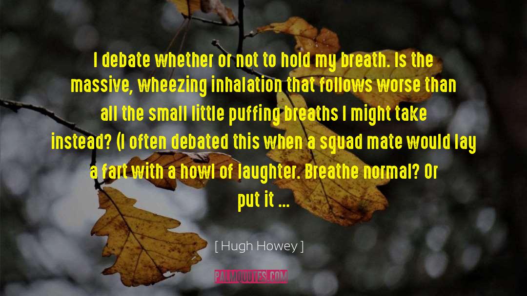 Thorax And Lungs quotes by Hugh Howey