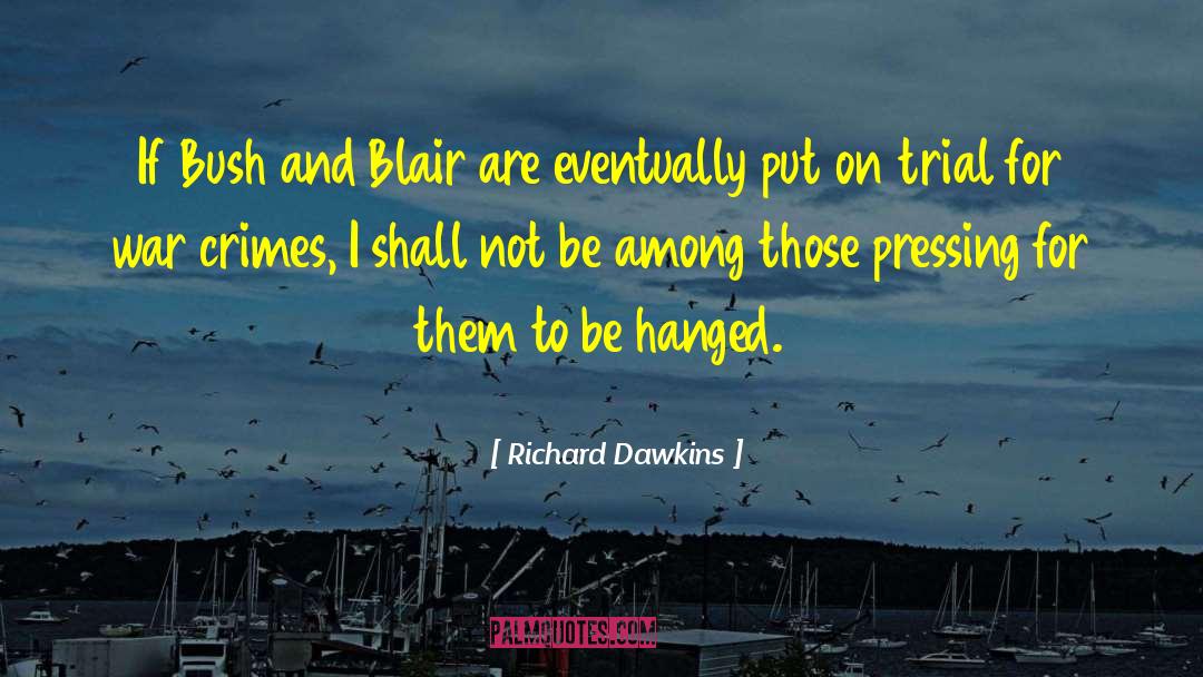Thorniest Bush quotes by Richard Dawkins