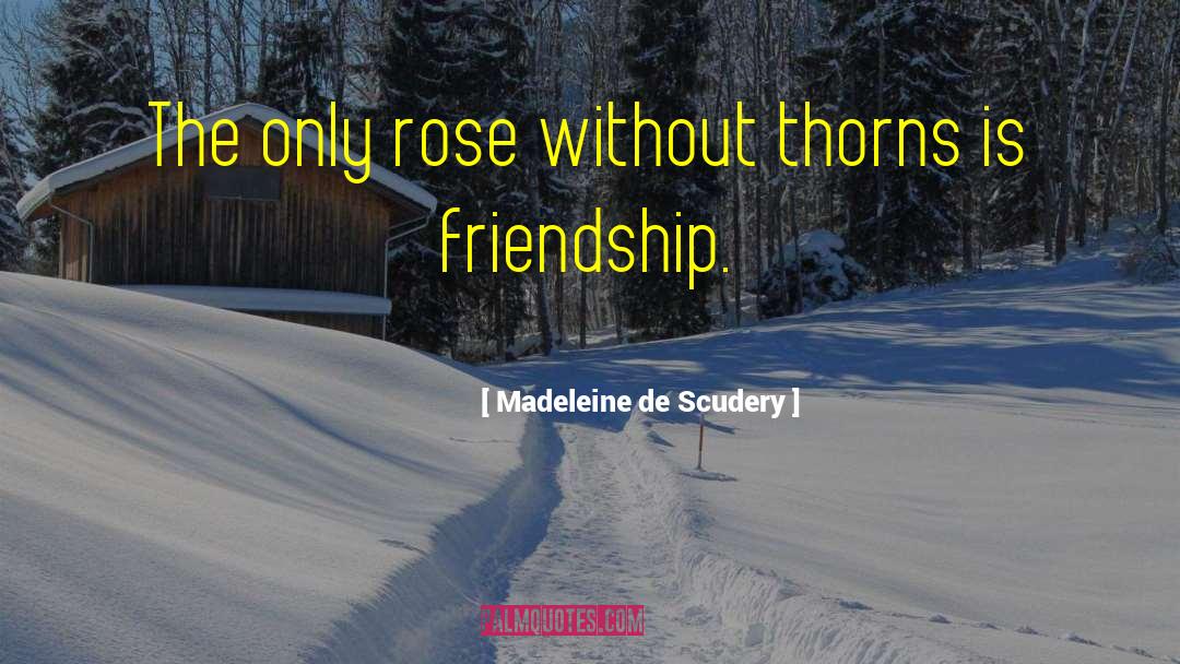 Thorns quotes by Madeleine De Scudery