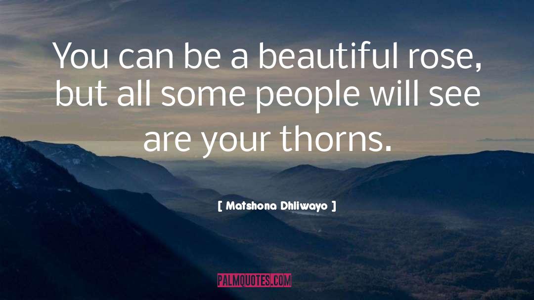Thorns quotes by Matshona Dhliwayo