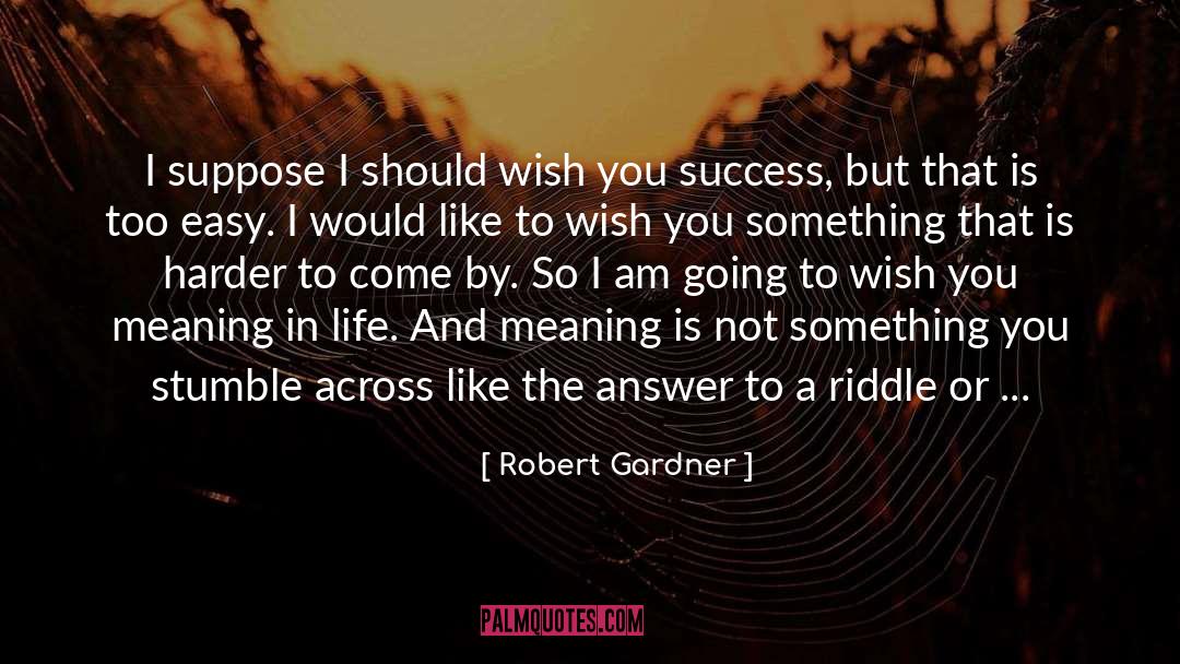 Thorough Understanding quotes by Robert Gardner