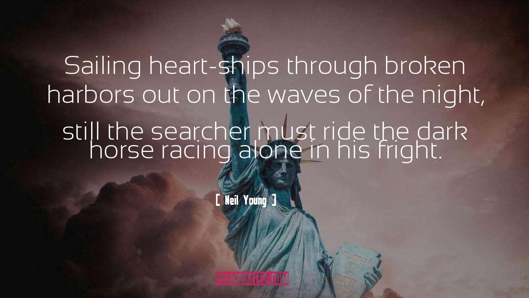 Thoroughbred Horse Racing quotes by Neil Young