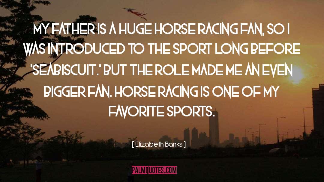 Thoroughbred Horse Racing quotes by Elizabeth Banks