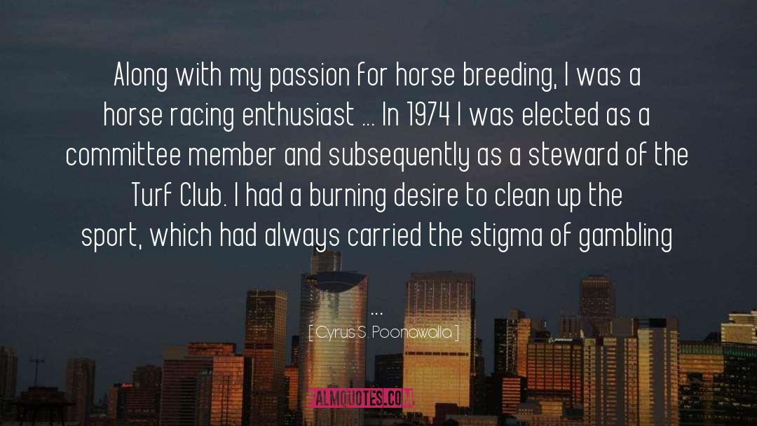 Thoroughbred Horse Racing quotes by Cyrus S. Poonawalla