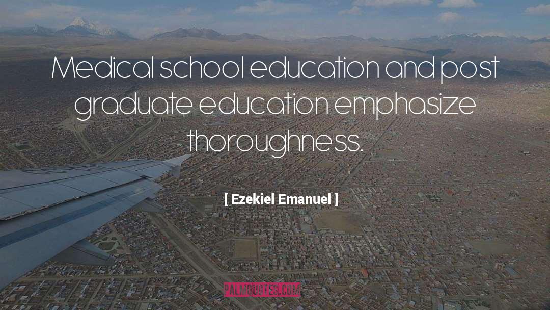 Thoroughness quotes by Ezekiel Emanuel