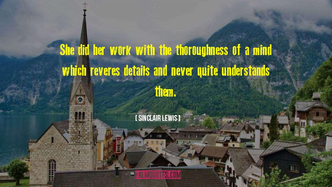 Thoroughness quotes by Sinclair Lewis