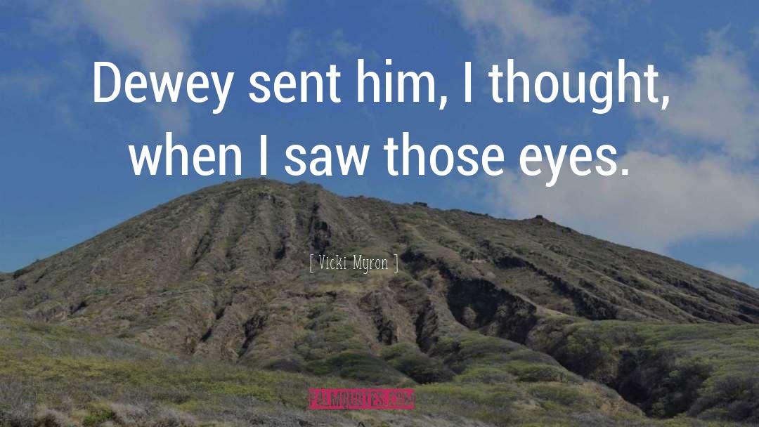 Those Eyes quotes by Vicki Myron