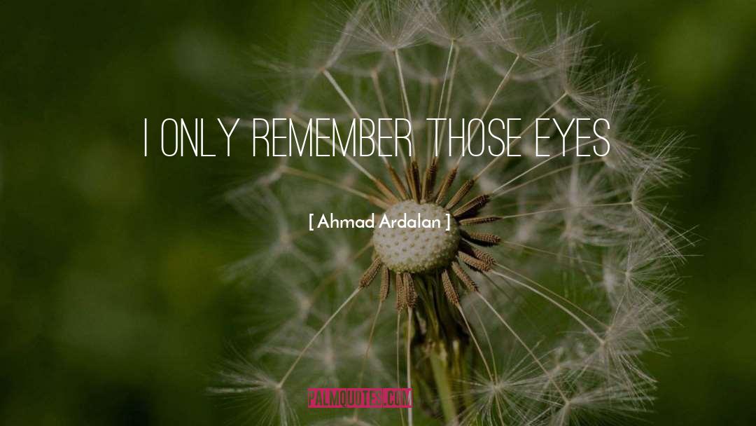 Those Eyes quotes by Ahmad Ardalan