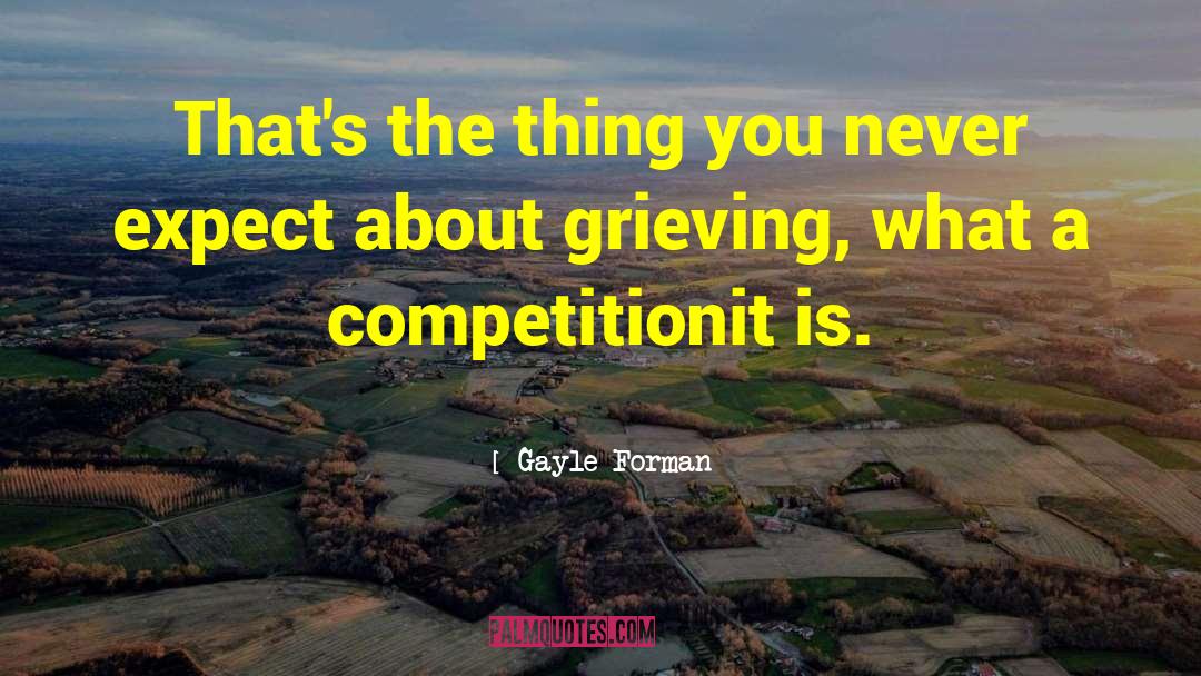 Those Grieving quotes by Gayle Forman