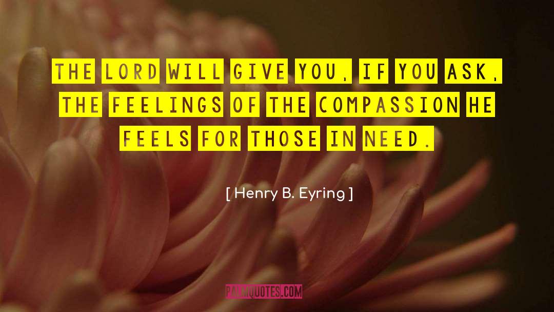 Those In Need quotes by Henry B. Eyring