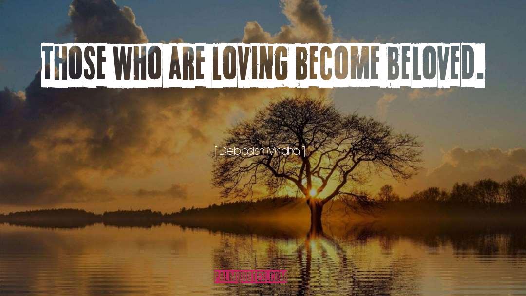 Those Who Are Loving quotes by Debasish Mridha