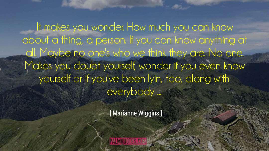 Those Who Doubt You quotes by Marianne Wiggins