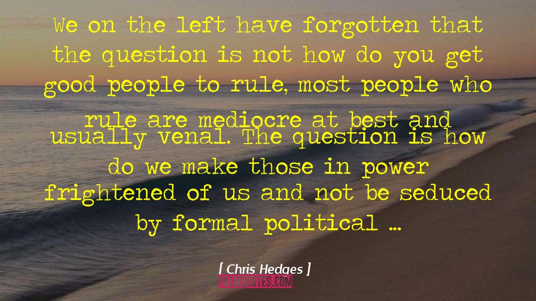 Those Who Have Left Us quotes by Chris Hedges