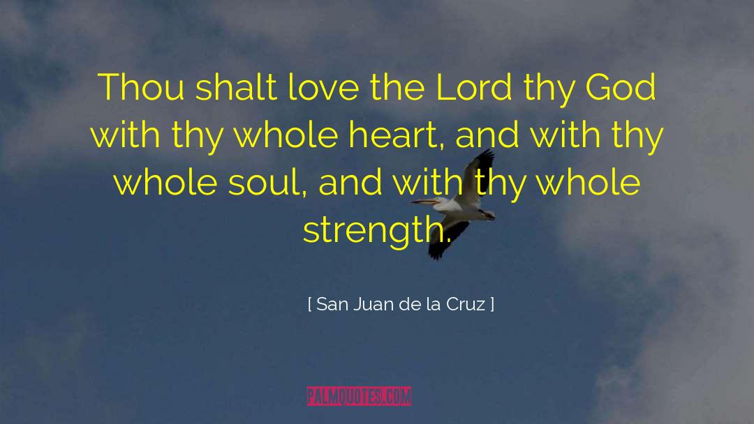 Thou Shalt Love quotes by San Juan De La Cruz