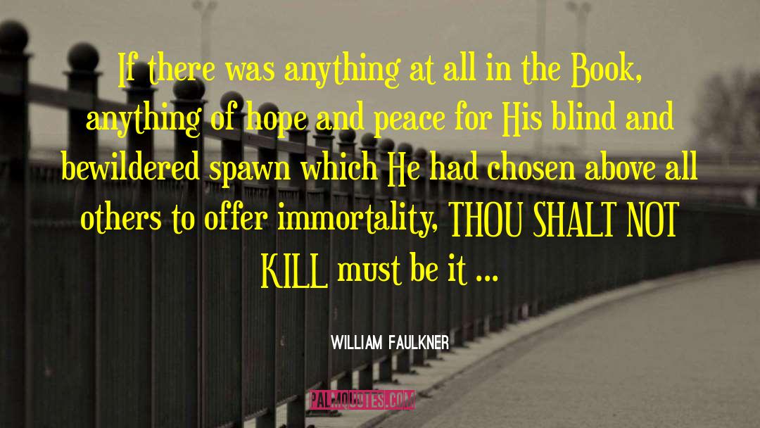 Thou Shalt Not Kill quotes by William Faulkner