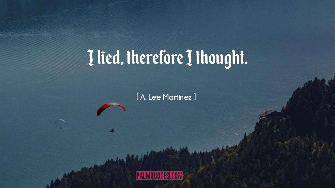 Thought Forms quotes by A. Lee Martinez