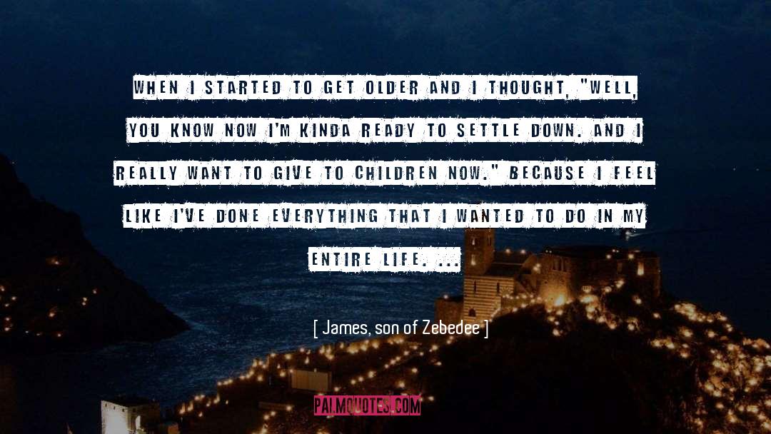 Thought Lifefe quotes by James, Son Of Zebedee