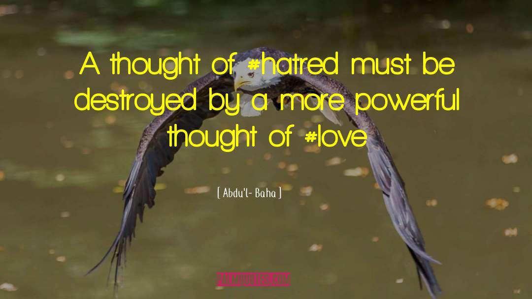 Thought Of Love quotes by Abdu'l- Baha