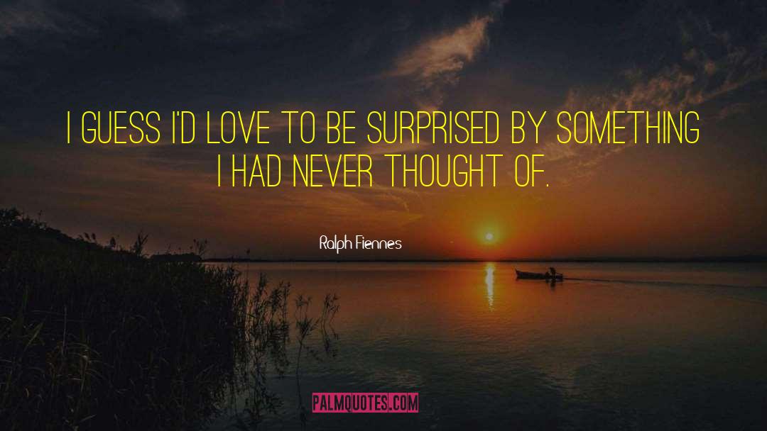 Thought Of Love quotes by Ralph Fiennes